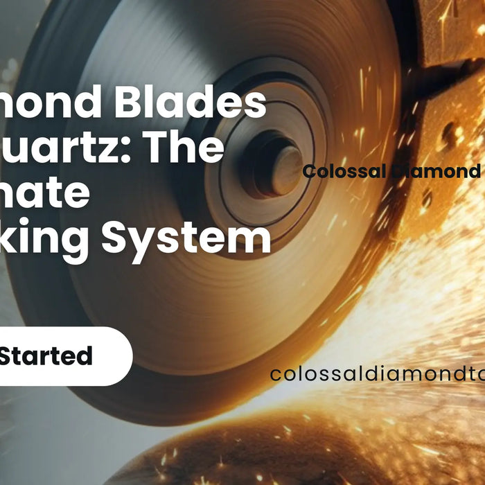 Diamond-Blades-for-Quartz-The-Ultimate-Blocking-System Colossal Diamond Tools, LLC